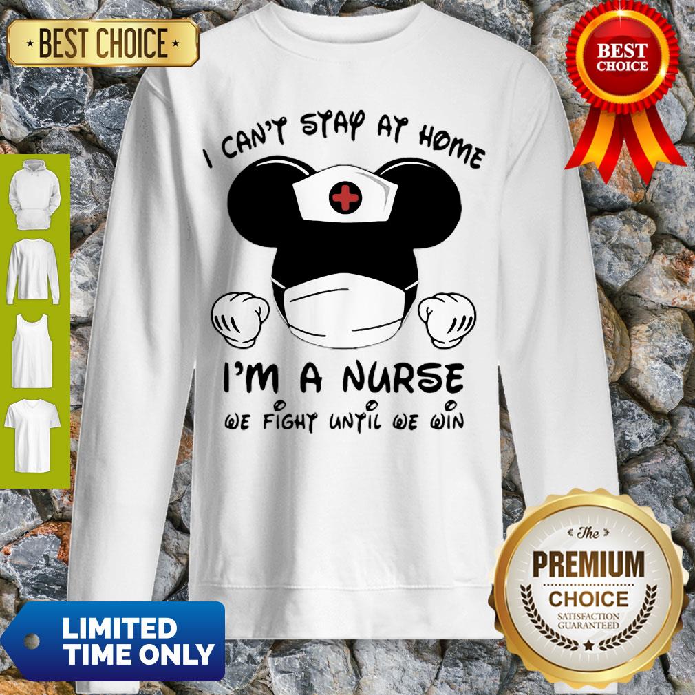 Hot Mickey Mouse Mask I Can’t Stay At Home I’m A Nurse We Fight When Others Can’t No More Shirt - Image 3