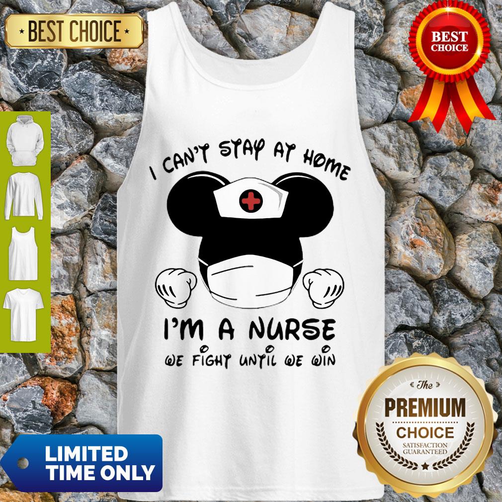 Hot Mickey Mouse Mask I Can’t Stay At Home I’m A Nurse We Fight When Others Can’t No More Shirt - Image 4