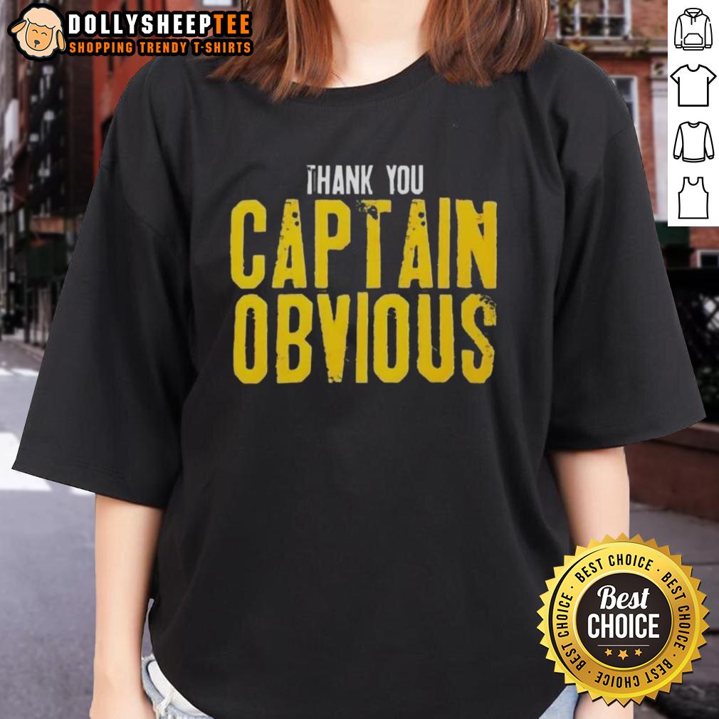 Original Thank You Captain Obvious Sarcastic T-Shirt - Image 2
