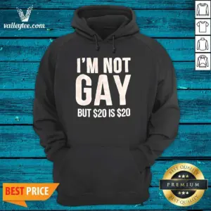 Alternative view of Awesome Humorous Quote I Am Not Gay But 20 Dollars Is 20 Dollars Shirt