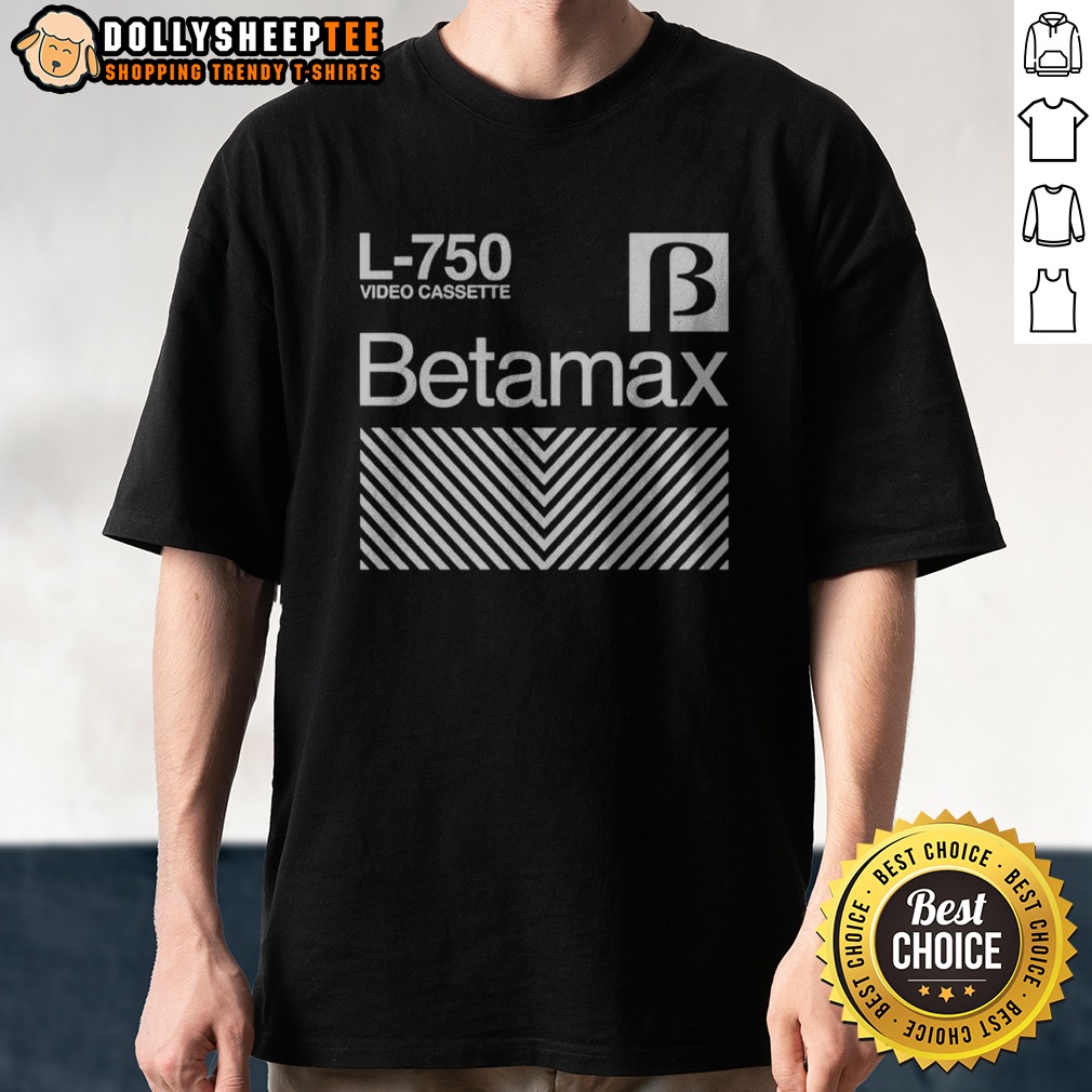 Hot Betamax L 750 Video Cassette Shirt