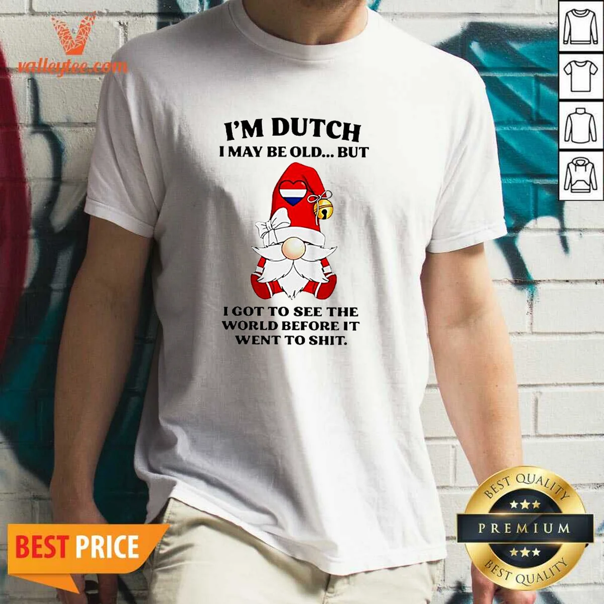 Pretty Dutch Gnome I Am Dutch I May Be Old But I Got To See The World Before It Went To Shirt