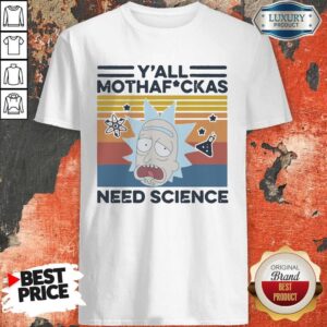 Awesome Y’all Mothafuckas Need Science Rick Vintage Shirt