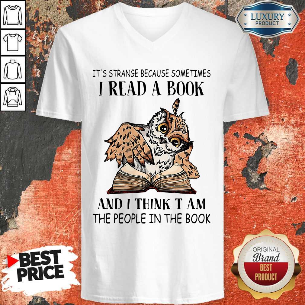 It's Strange Because Sometimes I Read A Book And I Think T Am The People In The Book Shirt - Image 2