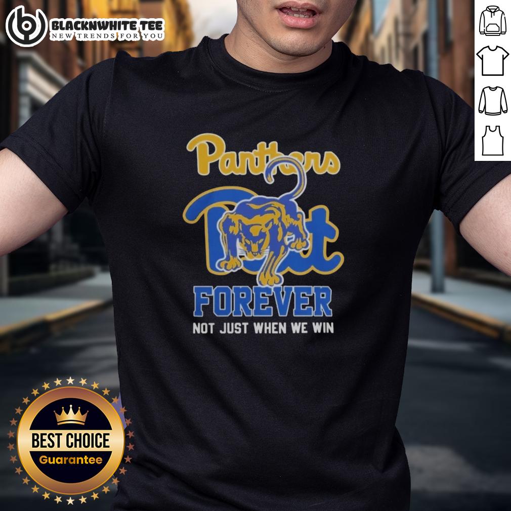 Original Pittsburgh Panthers Mascot Forever Not Just When We Win Football T-Shirt