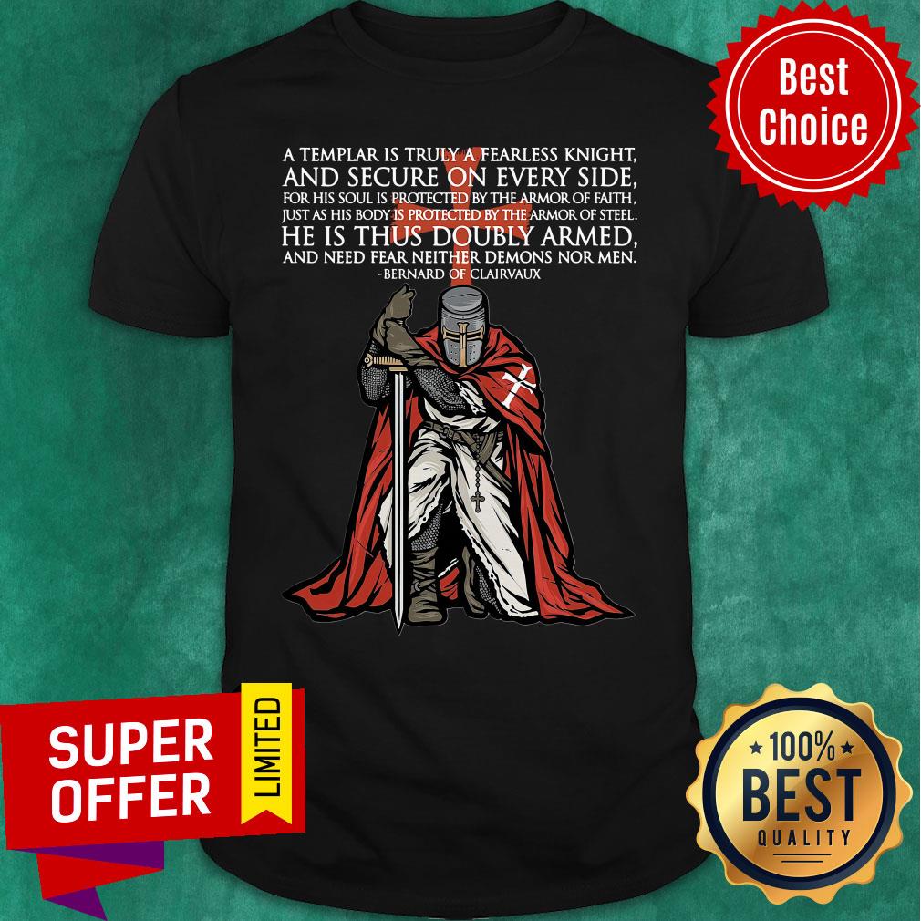 Awesome A Templar Is Truly A Fearless Knight And Secure On Every Side Shirt