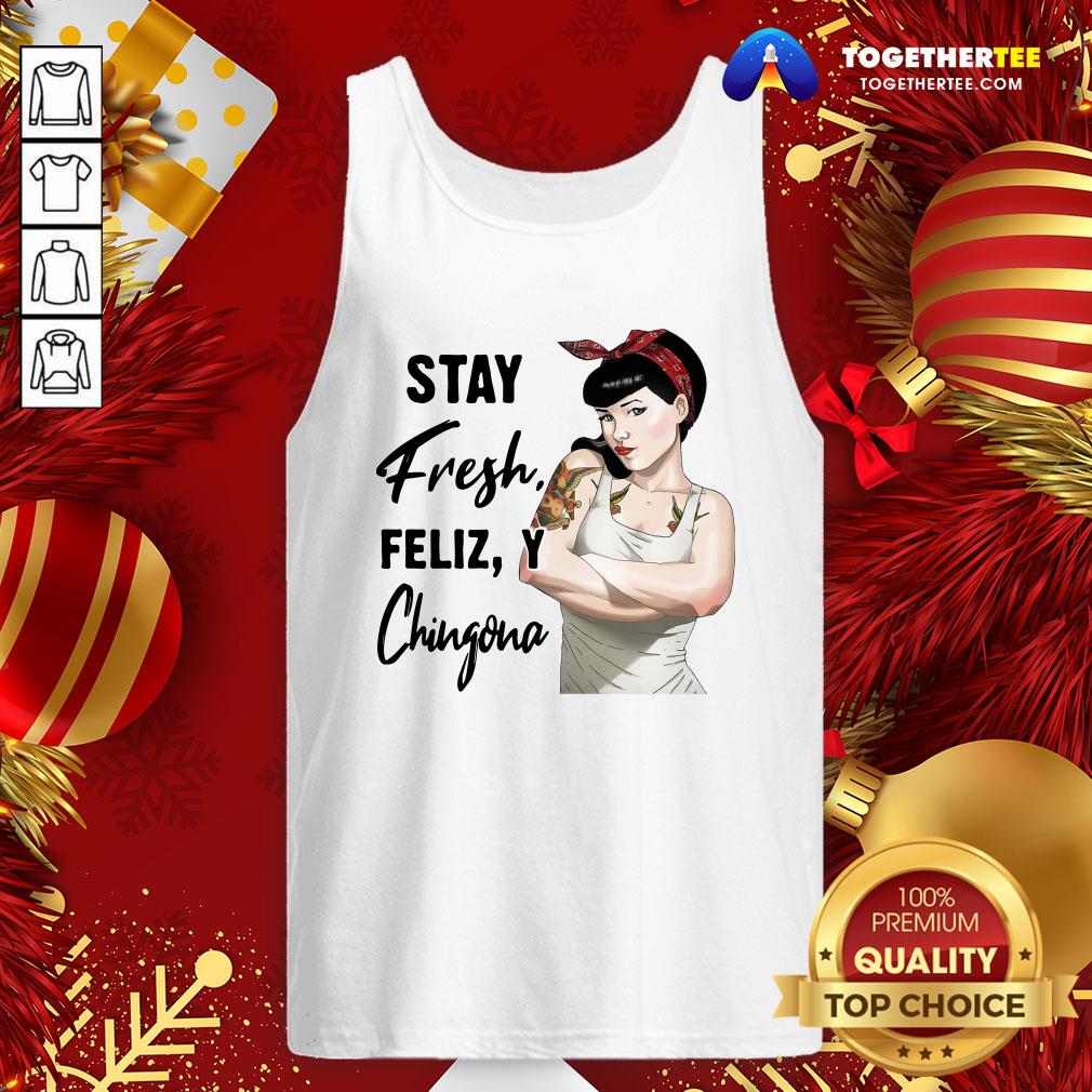 Beautiful Stay Fresh Feliz Y Chingona Shirt - Image 3
