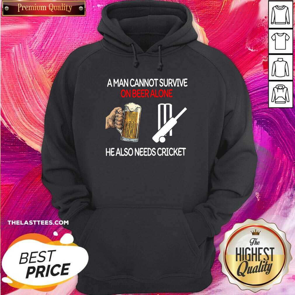 Happy A Man Cannot Survive On Beer Alone He Also Needs Cricket Shirt - Image 5