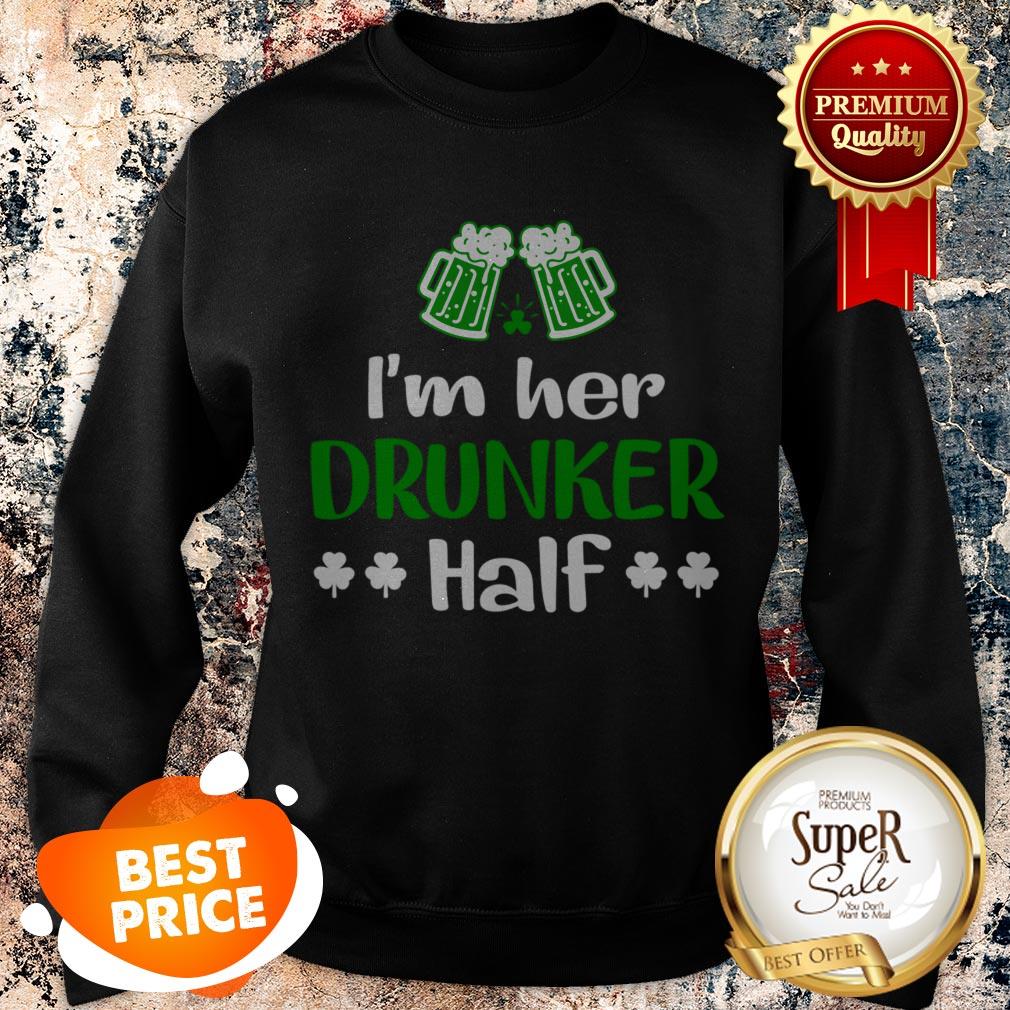 Nice I’m Her Drunker Half Couples Irish Gift St Patricks Day T-shirt - Image 4