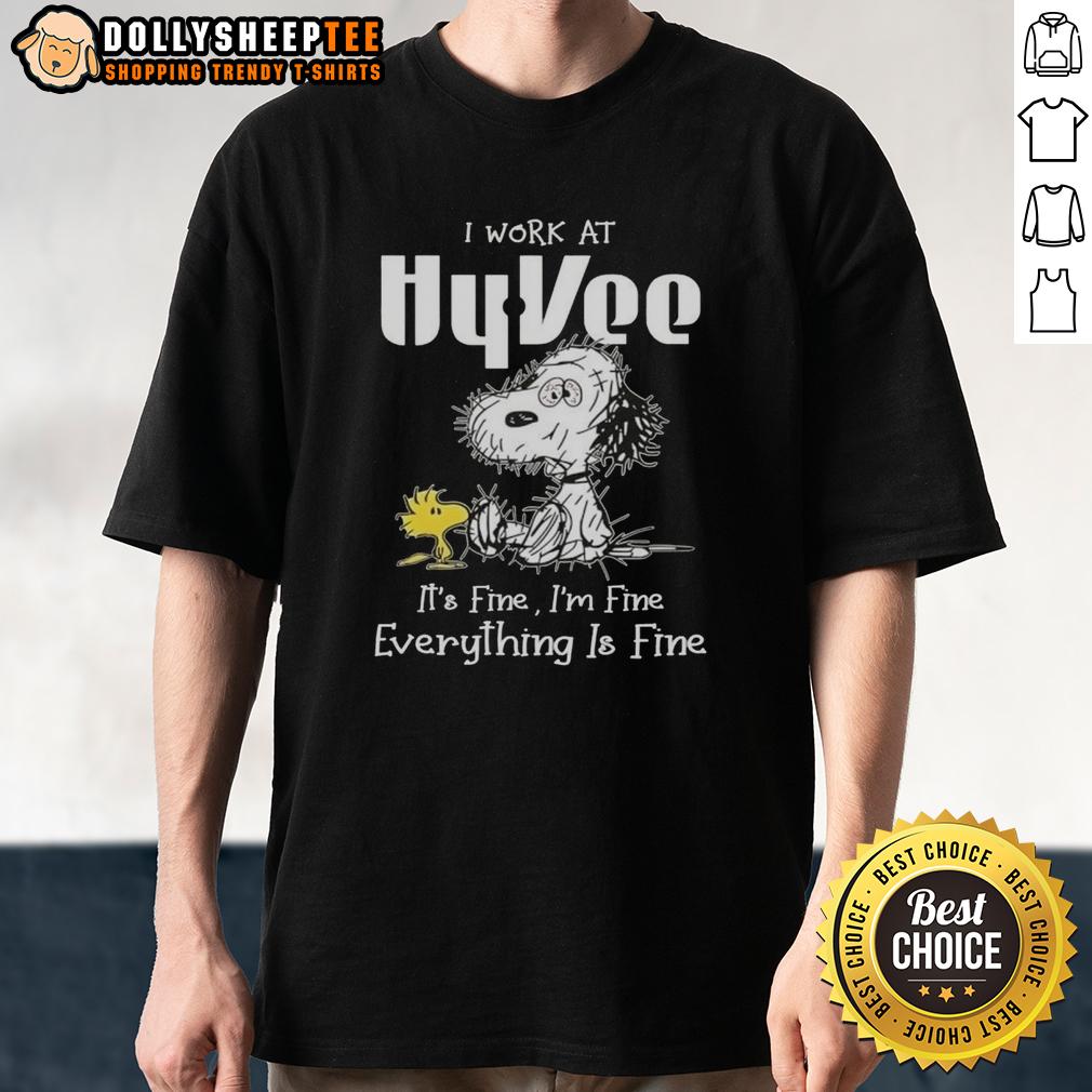 Good Tired Snoopy I Work At Hyvee It's Fine I'm Fine Everything Is Fine T-Shirt
