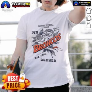 Original Denver Broncos Rose National Football League Est 1960 T-Shirt