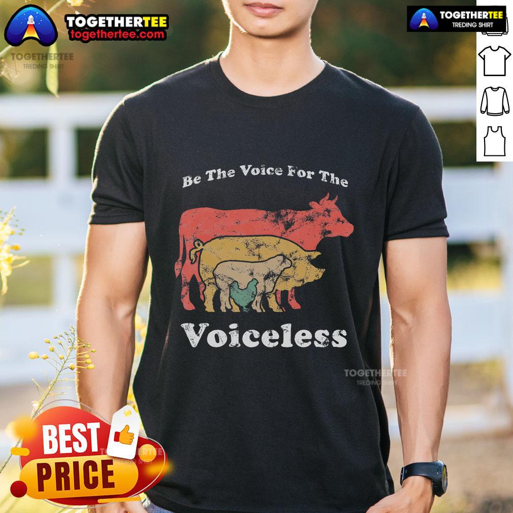Top Be The Voice For The Voiceless Animal Welfare Vegan T-Shirt