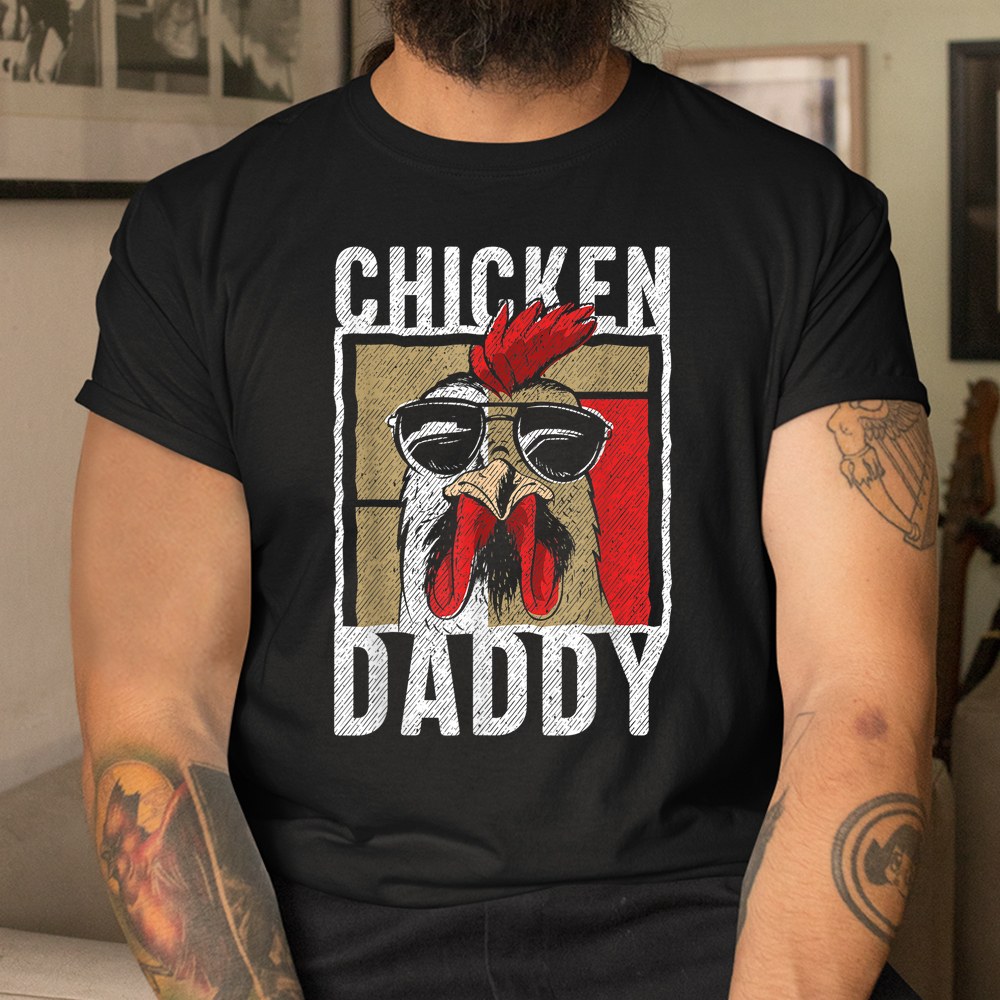 Chicken Daddy Chicken Farmer Father Of The Chicken Coop Shirt - Image 3
