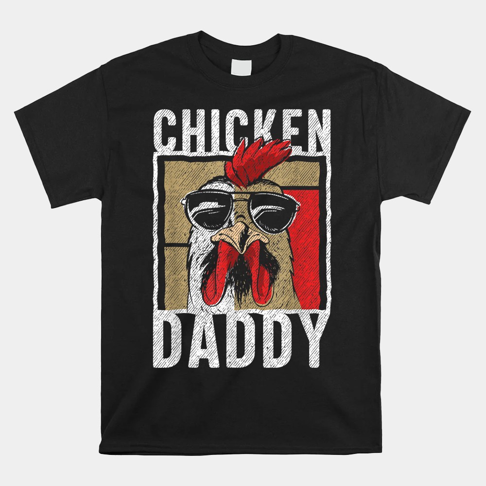 Chicken Daddy Chicken Farmer Father Of The Chicken Coop Shirt - Image 4