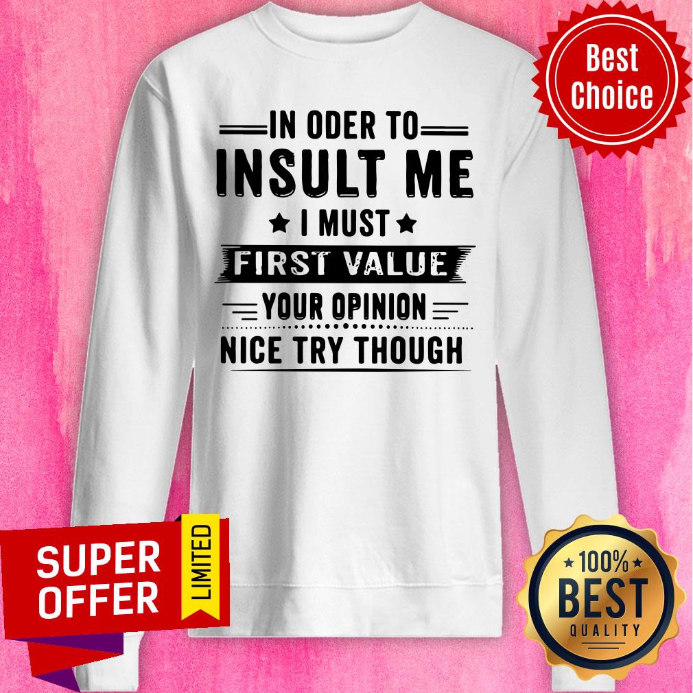 In Oder To Insult Me I Must First Value Shirt - Image 5