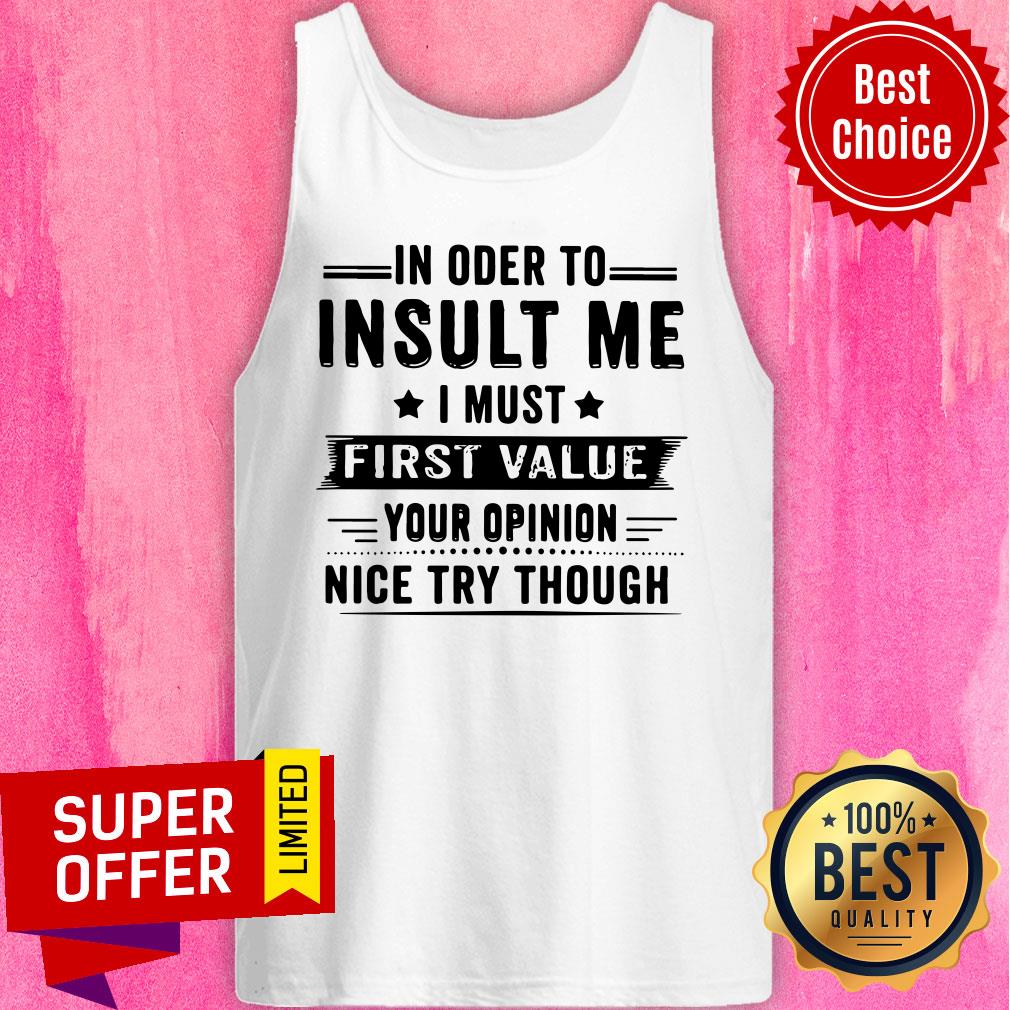 In Oder To Insult Me I Must First Value Shirt - Image 4