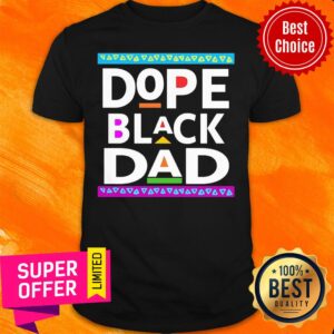 Nice Dope Black Dad Shirt