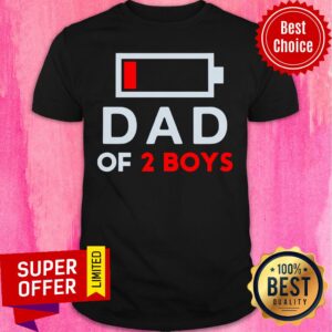 Nice Low Battery Dad Of 2 Boys Shirt