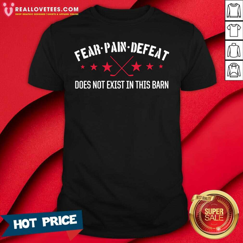 Hot Fear Pain Defeat Do Not Exist Shirt