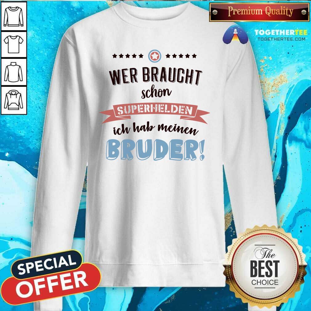 Hot Wer Braucht Schon Superhelden Bruder Shirt - Image 5