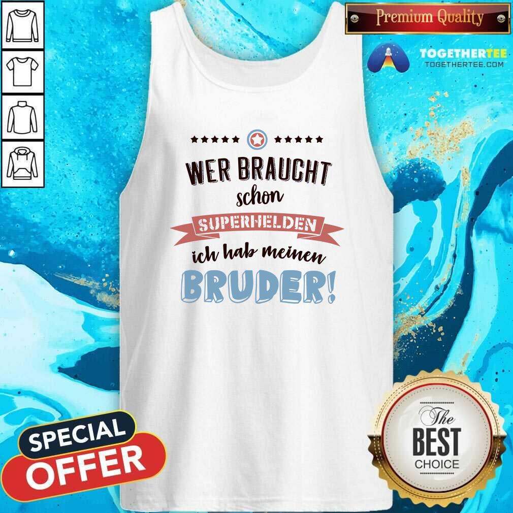 Hot Wer Braucht Schon Superhelden Bruder Shirt - Image 4