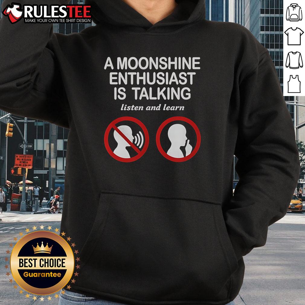 Good An Moonshine Enthusiast Is Talking Listen And Learn T-Shirt - Image 2