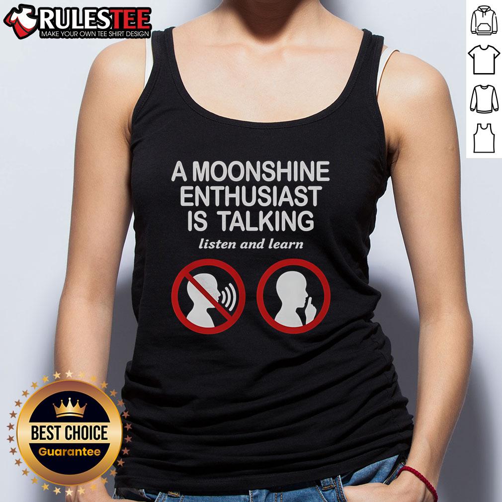 Good An Moonshine Enthusiast Is Talking Listen And Learn T-Shirt - Image 4