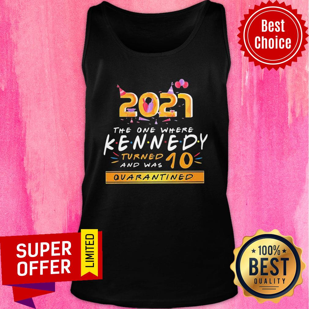 New Year 2021 The One Where Kennedy Turned And Was 10 Quarantined Shirt - Image 3