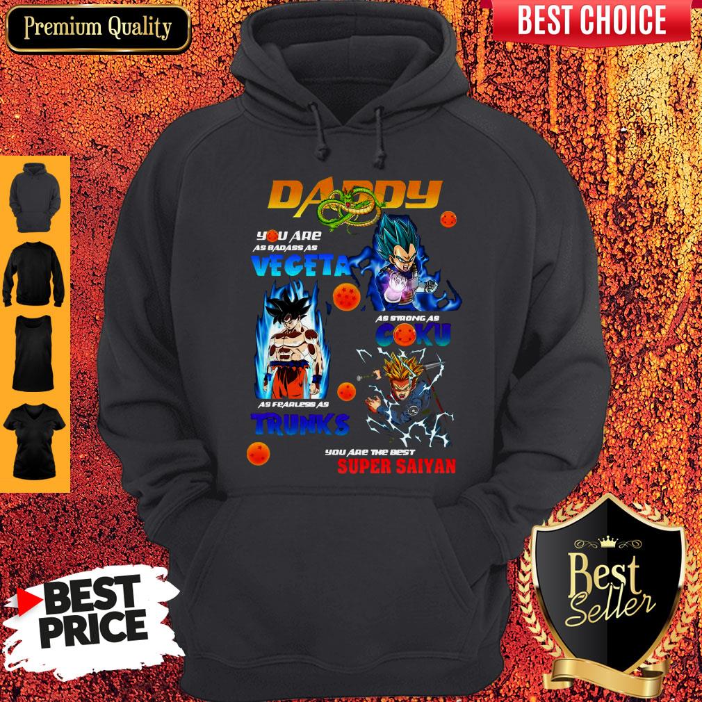 Nice Dragon Ball Daddy You Are As Badass As Vegeta As Strong As Goku As Fearless As Trucks Shirt - Image 5