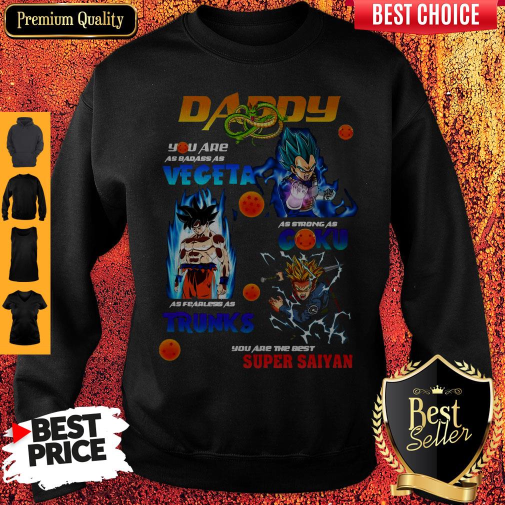 Nice Dragon Ball Daddy You Are As Badass As Vegeta As Strong As Goku As Fearless As Trucks Shirt - Image 2