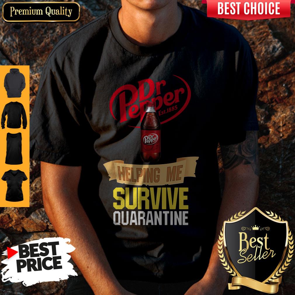 Premium Dr Pepper Helping Me Survive Quarantine Shirt