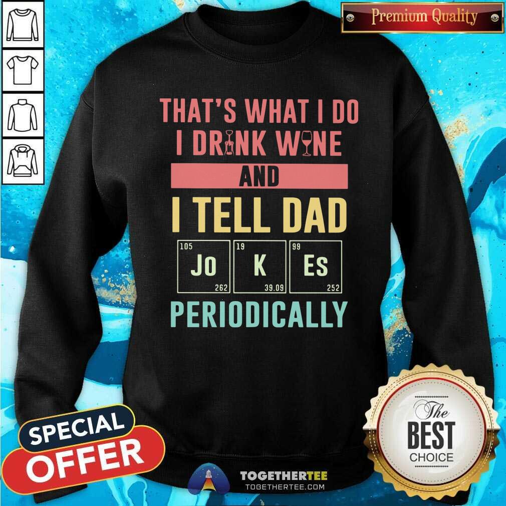 I Drink Wine And Tell Dad Jokes Periodically Shirt - Image 2