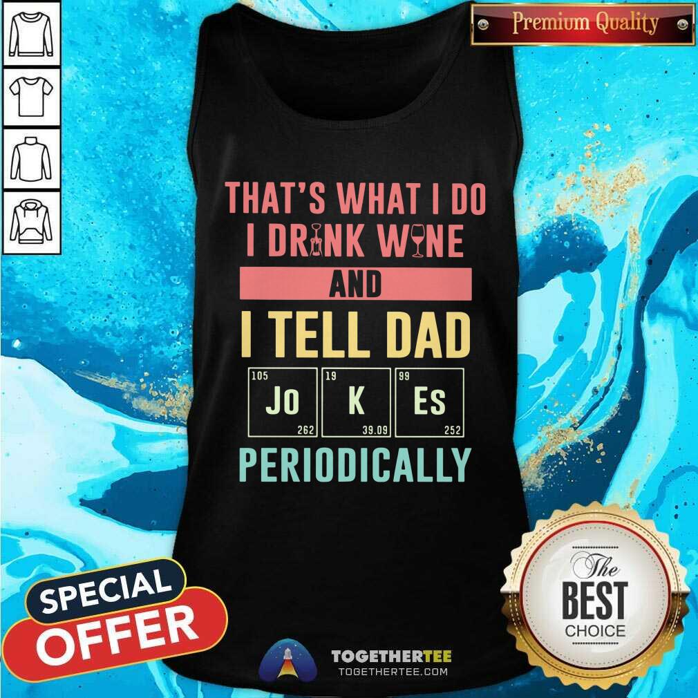 I Drink Wine And Tell Dad Jokes Periodically Shirt - Image 4