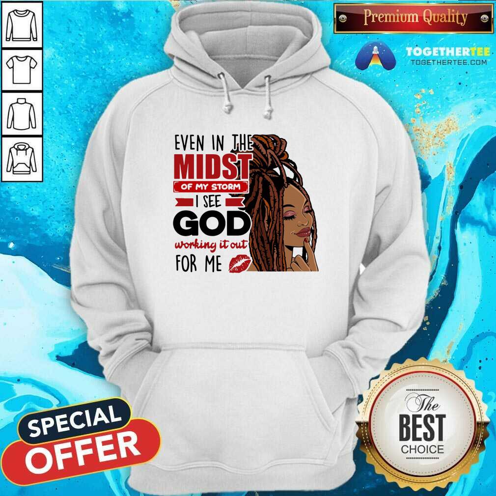 In The Midst Of My Storm I See God Shirt - Image 4