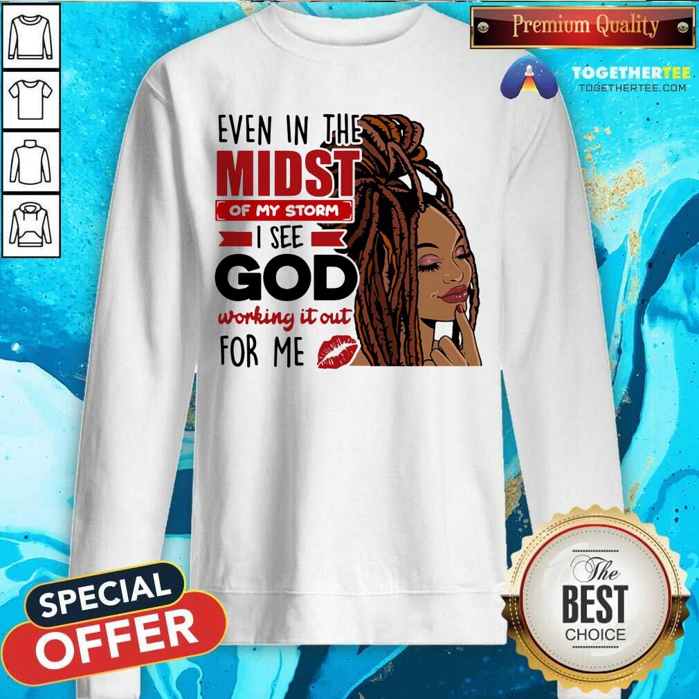 In The Midst Of My Storm I See God Shirt - Image 5