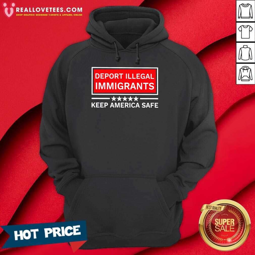 Deport Illegal Immigrants Keep America Safe Shirt - Image 3