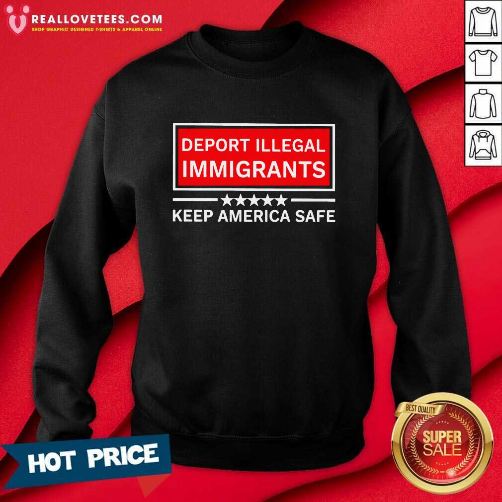 Deport Illegal Immigrants Keep America Safe Shirt - Image 2