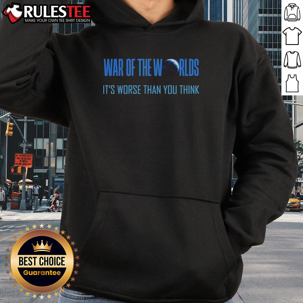 Official War Of The Worlds It's Worse Than You Think T-Shirt - Image 2