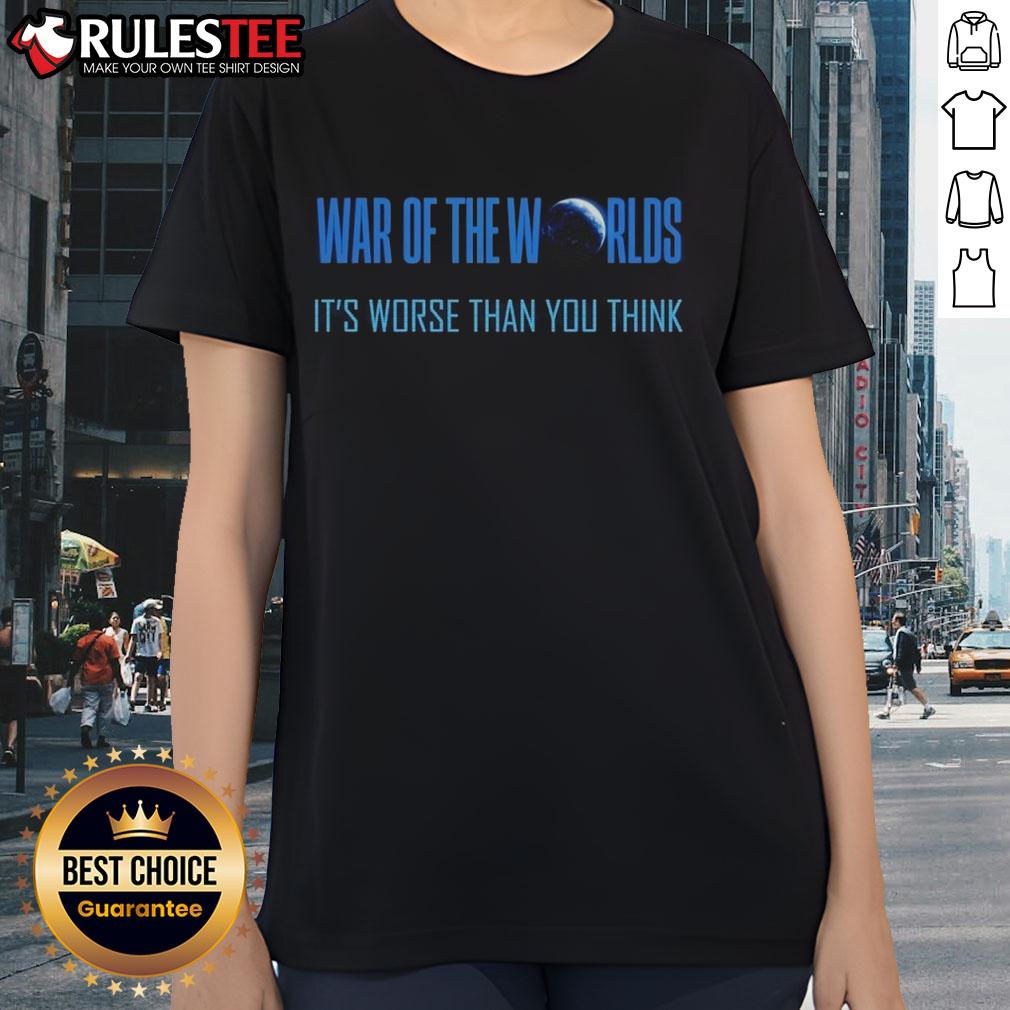 Official War Of The Worlds It's Worse Than You Think T-Shirt - Image 3