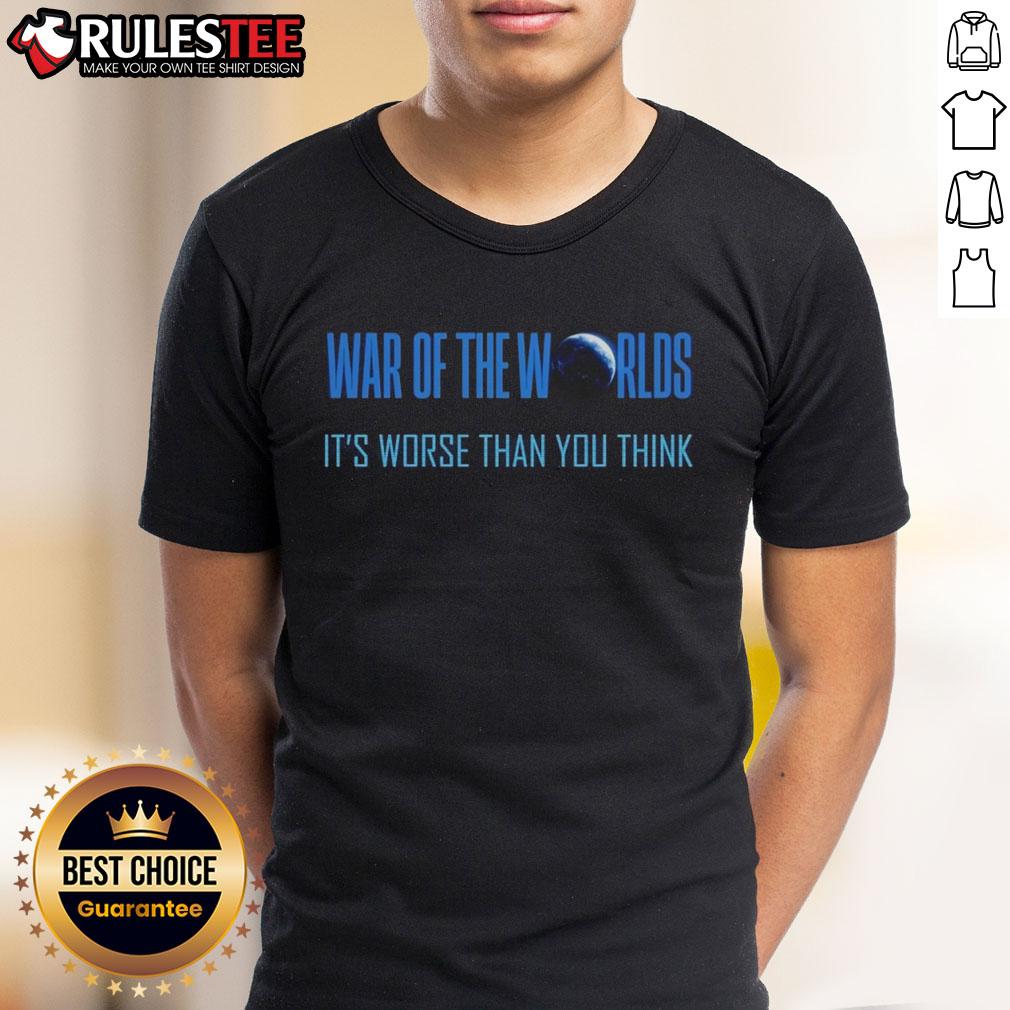 Official War Of The Worlds It's Worse Than You Think T-Shirt