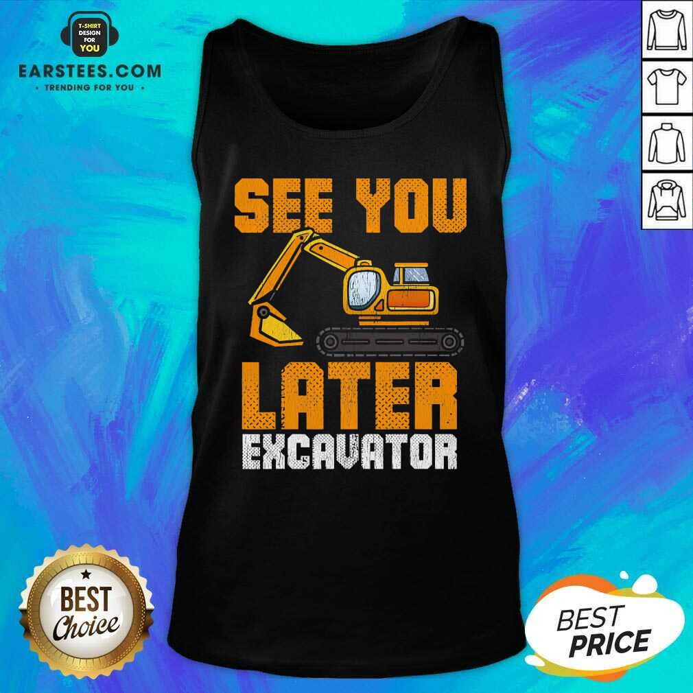 Funny See Ya Later Excavator Construction Shirt - Image 3