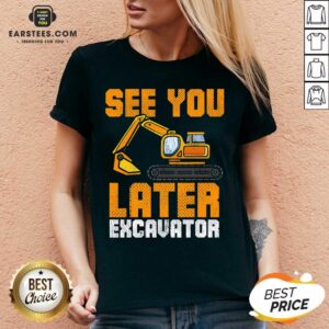 Alternative view of Funny See Ya Later Excavator Construction Shirt