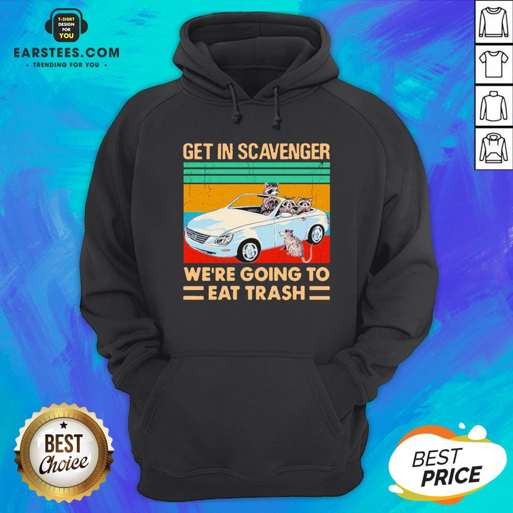 Get In Scavenger We’re Going To Eat Trash Vintage Shirt - Image 4