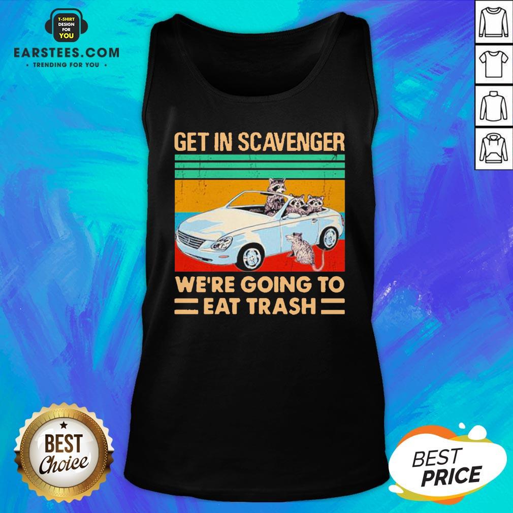 Get In Scavenger We’re Going To Eat Trash Vintage Shirt - Image 2