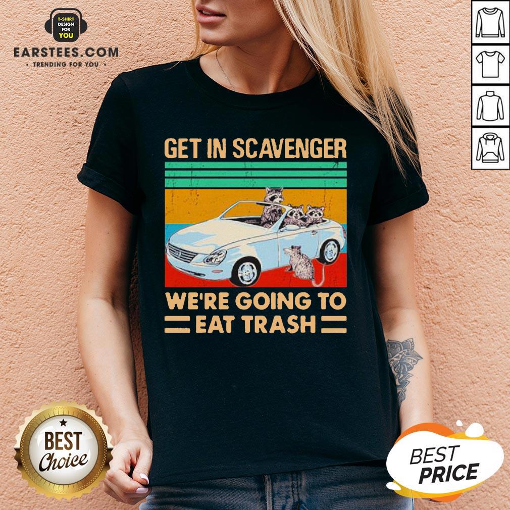 Get In Scavenger We’re Going To Eat Trash Vintage Shirt - Image 5