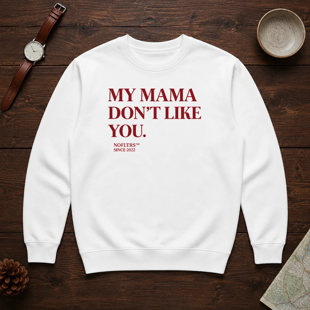 Official My Mama Don'T Like You Bold Quote Nofltrs Brand Established Since 2022 Shirt - Image 7
