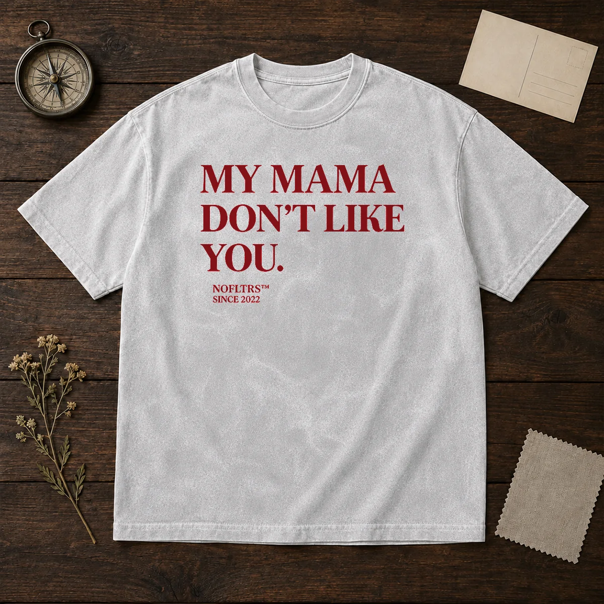 Official My Mama Don'T Like You Bold Quote Nofltrs Brand Established Since 2022 Shirt - Image 8