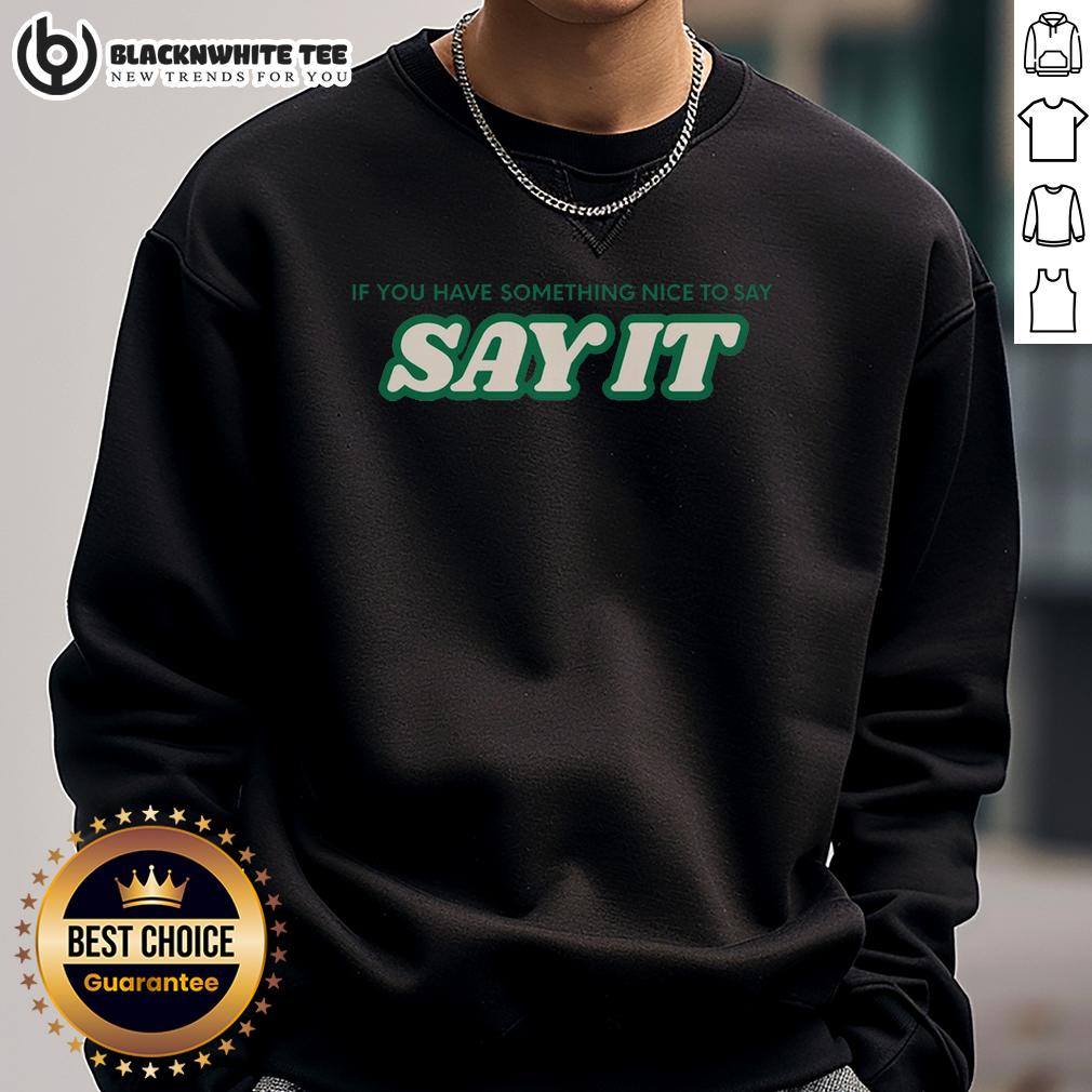 Top If You Have Something Nice To Say Say It T-Shirt - Image 5