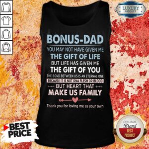 Alternative view of Bonus Dad The Gift For Life Make Us Family Shirt