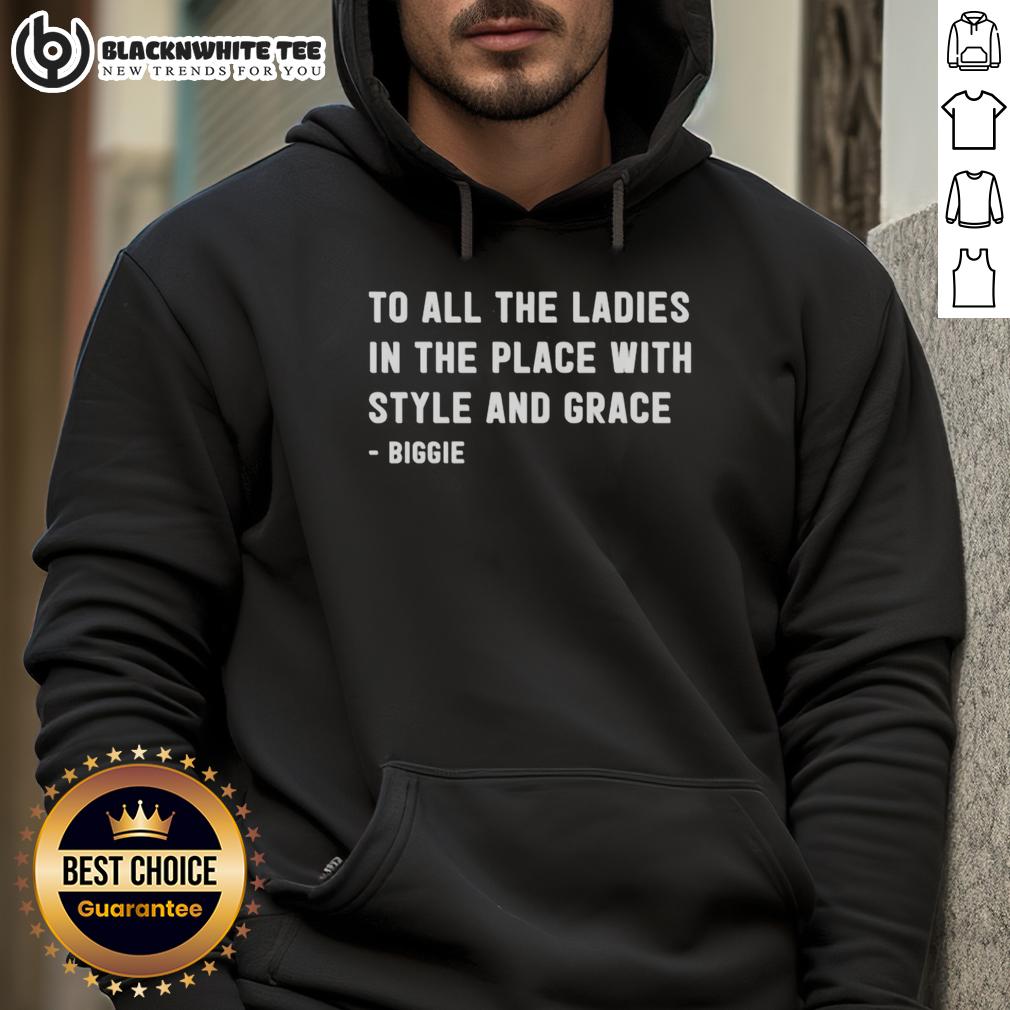 Good To All The Ladies In The Place With Style And Grace Biggie T-Shirt - Image 2